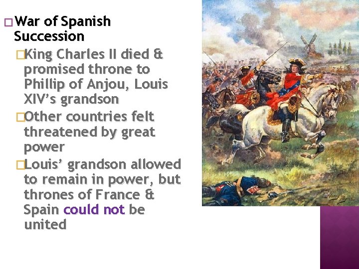 � War of Spanish Succession �King Charles II died & promised throne to Phillip