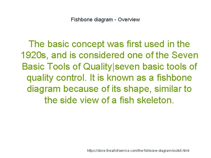 Fishbone diagram - Overview The basic concept was first used in the 1920 s,