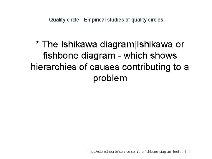 Quality circle - Empirical studies of quality circles 1 * The Ishikawa diagram|Ishikawa or
