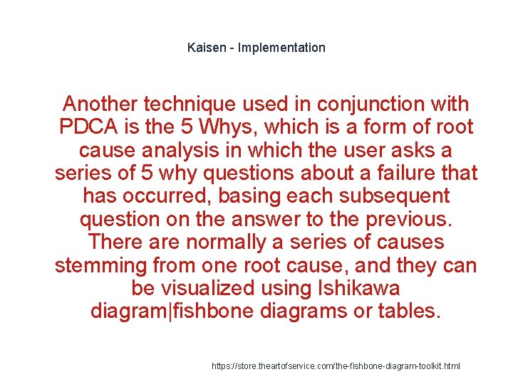 Kaisen - Implementation 1 Another technique used in conjunction with PDCA is the 5