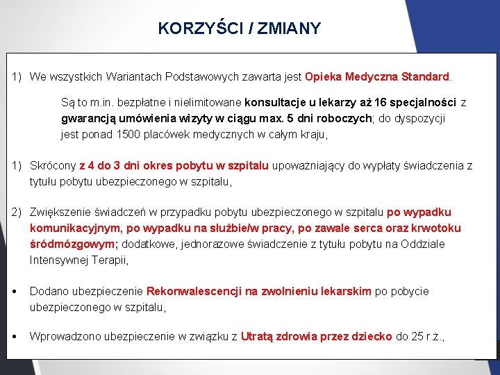 KORZYŚCI / ZMIANY 1) We wszystkich Wariantach Podstawowych zawarta jest Opieka Medyczna Standard. Są