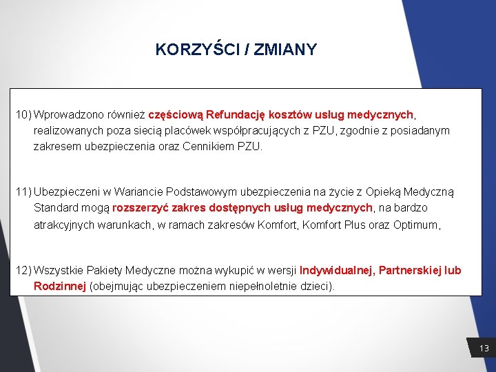 KORZYŚCI / ZMIANY 10) Wprowadzono również częściową Refundację kosztów usług medycznych, realizowanych poza siecią