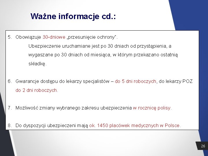 Ważne informacje cd. : 5. Obowiązuje 30 dniowe „przesunięcie ochrony”. Ubezpieczenie uruchamiane jest po