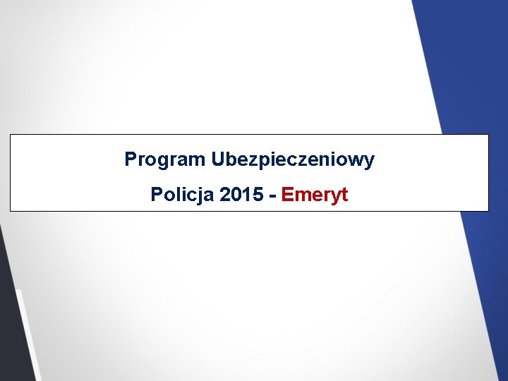 Program Ubezpieczeniowy Policja 2015 - Emeryt 