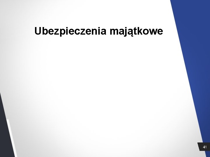 Ubezpieczenia majątkowe 41 