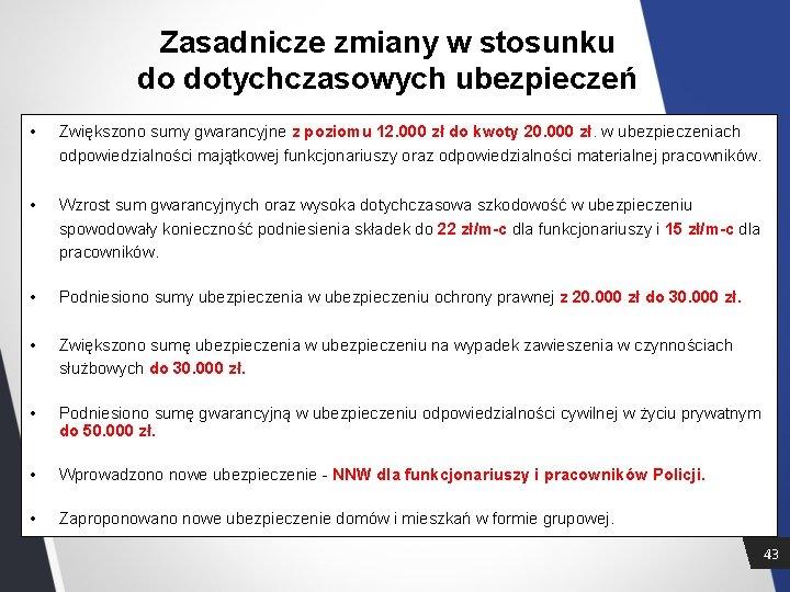 Zasadnicze zmiany w stosunku do dotychczasowych ubezpieczeń • Zwiększono sumy gwarancyjne z poziomu 12.