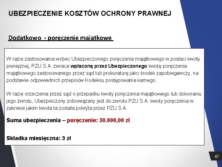 UBEZPIECZENIE KOSZTÓW OCHRONY PRAWNEJ Dodatkowo - poręczenie majątkowe W razie zastosowania wobec Ubezpieczonego poręczenia