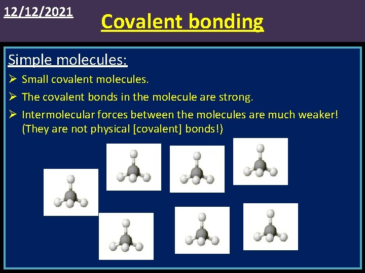 12/12/2021 Covalent bonding Simple molecules: Ø Small covalent molecules. Ø The covalent bonds in