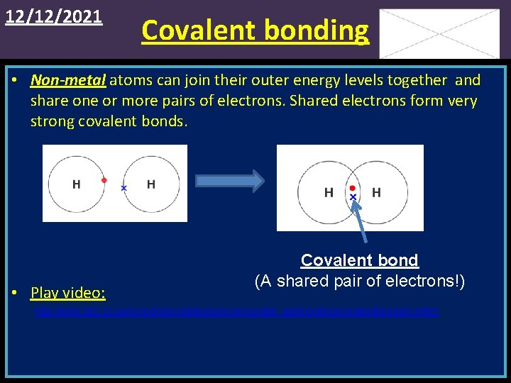 12/12/2021 Covalent bonding • Non-metal atoms can join their outer energy levels together and