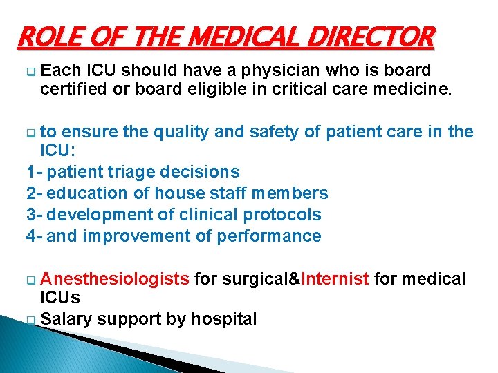 ROLE OF THE MEDICAL DIRECTOR q Each ICU should have a physician who is