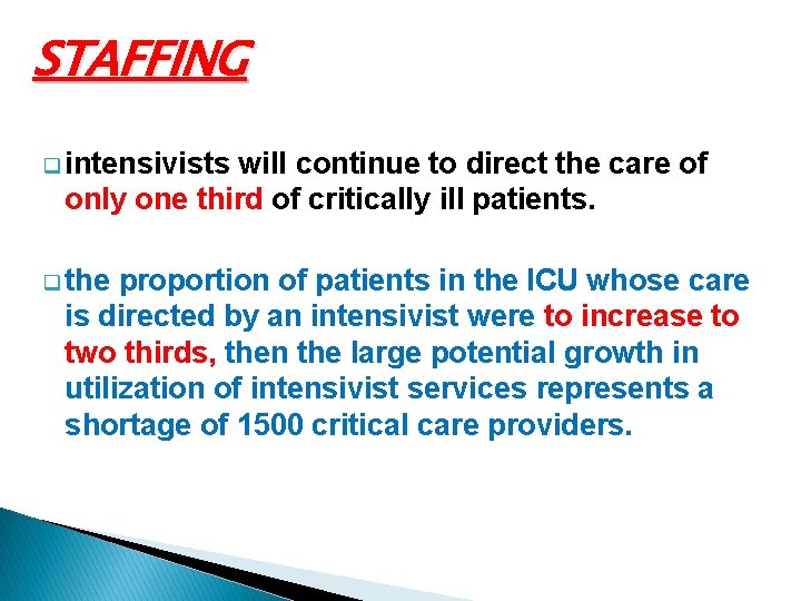 STAFFING q intensivists will continue to direct the care of only one third of