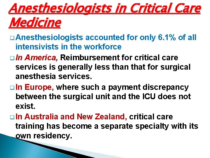 Anesthesiologists in Critical Care Medicine q Anesthesiologists accounted for only 6. 1% of all