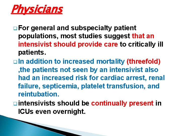 Physicians q For general and subspecialty patient populations, most studies suggest that an intensivist