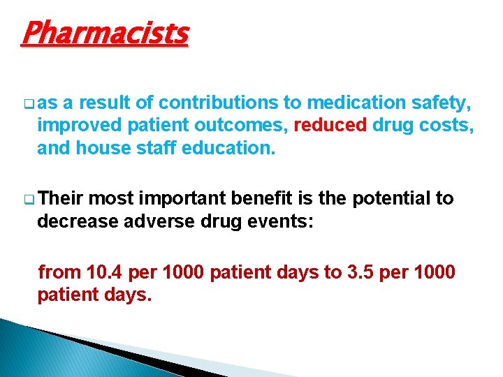 Pharmacists q as a result of contributions to medication safety, improved patient outcomes, reduced