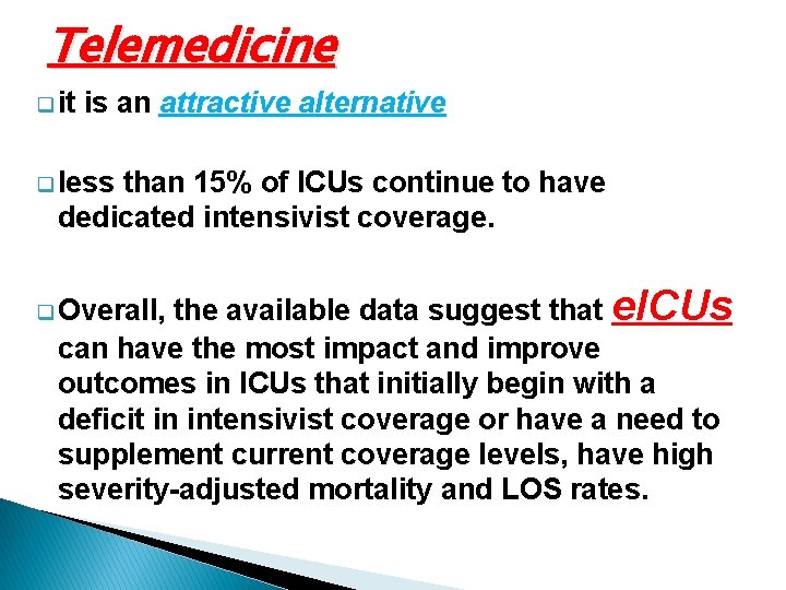 Telemedicine q it is an attractive alternative q less than 15% of ICUs continue