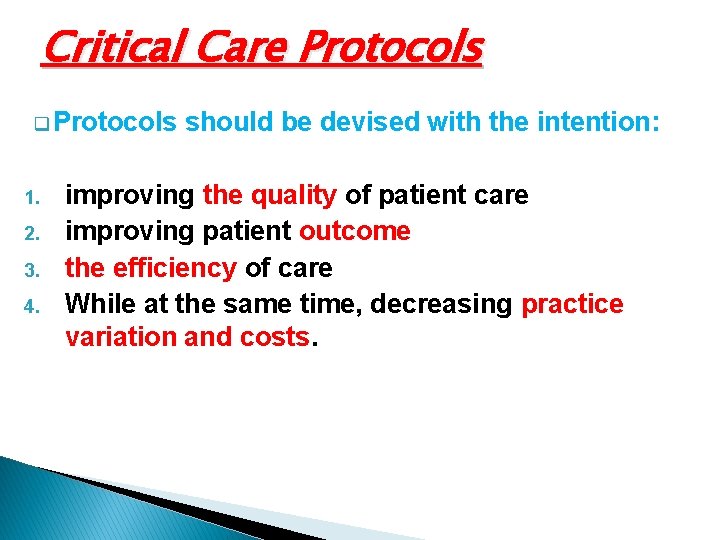 Critical Care Protocols q Protocols 1. 2. 3. 4. should be devised with the
