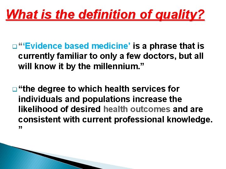 What is the definition of quality? q “‘Evidence based medicine’ is a phrase that