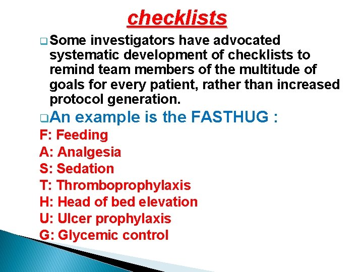 checklists q Some investigators have advocated systematic development of checklists to remind team members