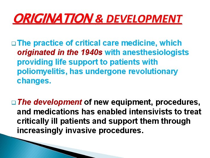 ORIGINATION & DEVELOPMENT q The practice of critical care medicine, which originated in the