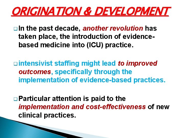 ORIGINATION & DEVELOPMENT q In the past decade, another revolution has taken place, the