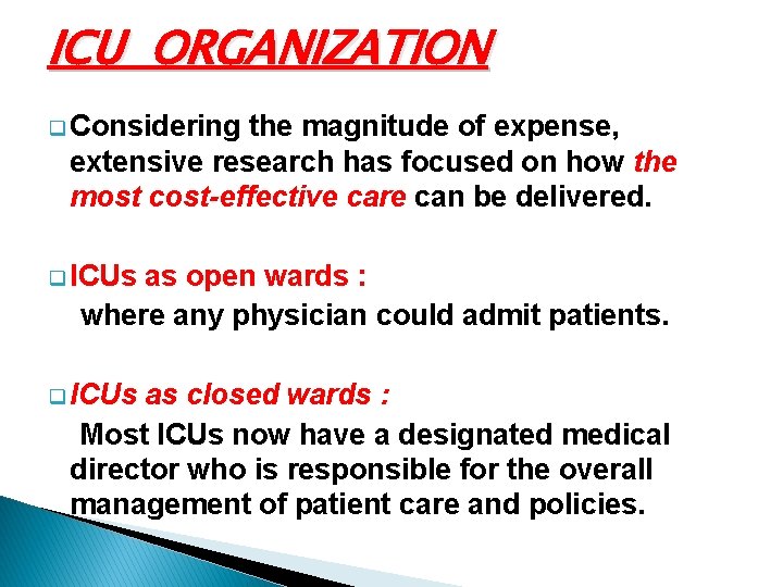 ICU ORGANIZATION q Considering the magnitude of expense, extensive research has focused on how