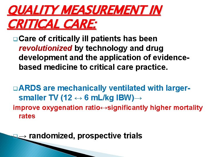 QUALITY MEASUREMENT IN CRITICAL CARE: q Care of critically ill patients has been revolutionized