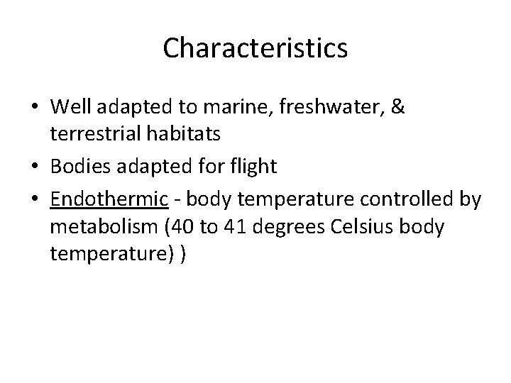 Characteristics • Well adapted to marine, freshwater, & terrestrial habitats • Bodies adapted for