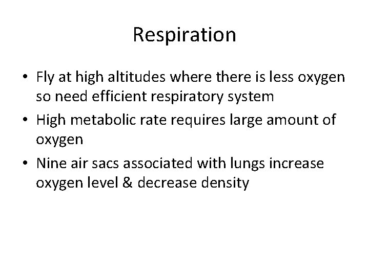 Respiration • Fly at high altitudes where there is less oxygen so need efficient
