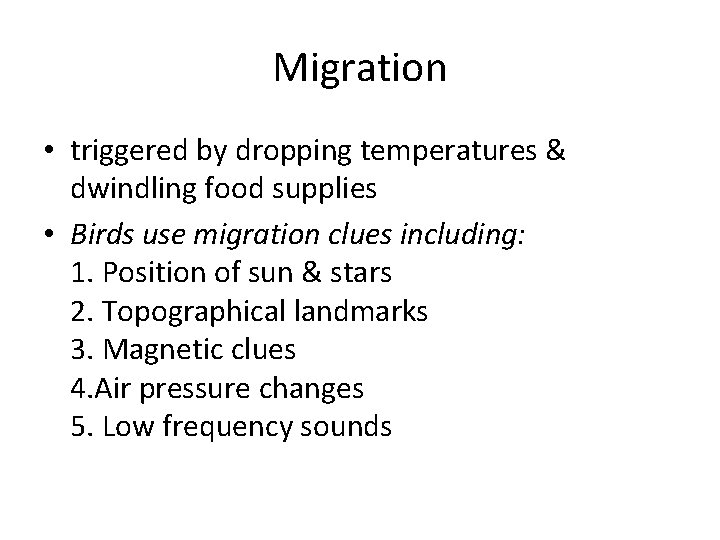 Migration • triggered by dropping temperatures & dwindling food supplies • Birds use migration