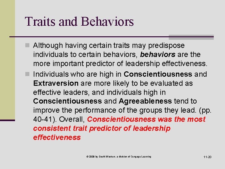 Traits and Behaviors n Although having certain traits may predispose individuals to certain behaviors,
