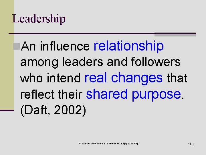 Leadership n. An influence relationship among leaders and followers who intend real changes that