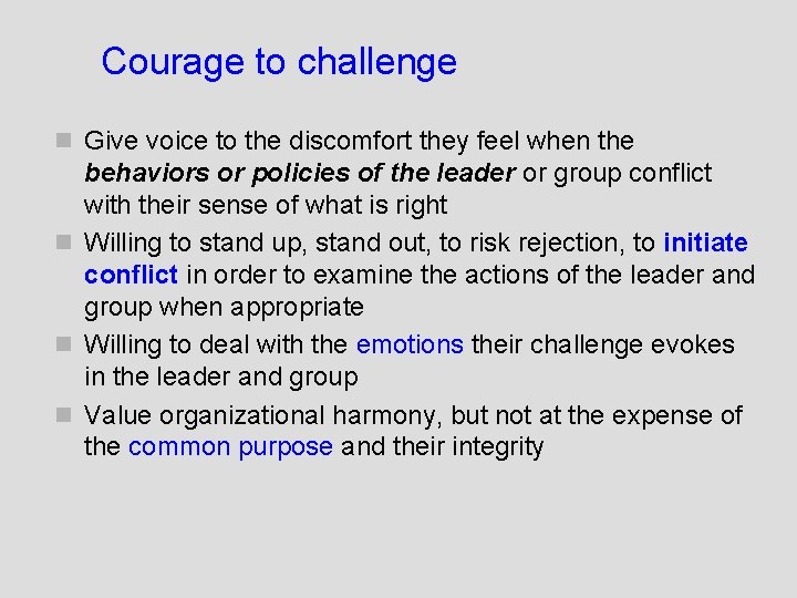 Courage to challenge n Give voice to the discomfort they feel when the behaviors