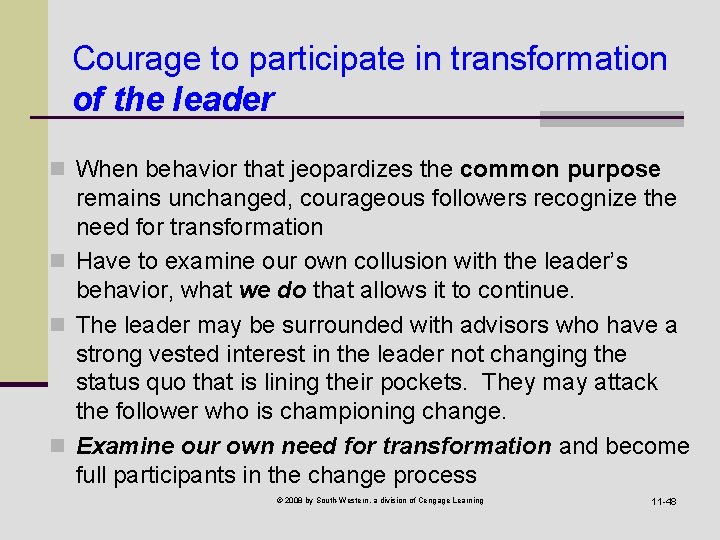 Courage to participate in transformation of the leader n When behavior that jeopardizes the