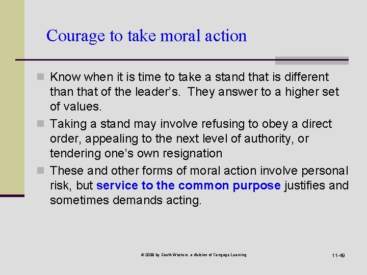 Courage to take moral action n Know when it is time to take a