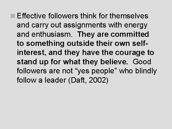 n Effective followers think for themselves and carry out assignments with energy and enthusiasm.