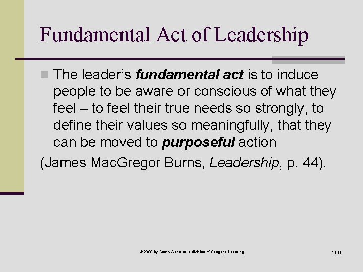 Fundamental Act of Leadership n The leader’s fundamental act is to induce people to