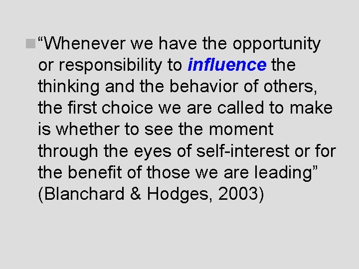 n “Whenever we have the opportunity or responsibility to influence thinking and the behavior