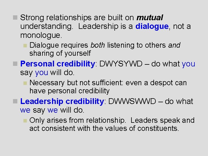 n Strong relationships are built on mutual understanding. Leadership is a dialogue, not a