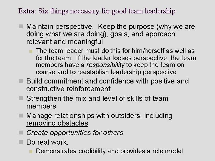 Extra: Six things necessary for good team leadership n Maintain perspective. Keep the purpose