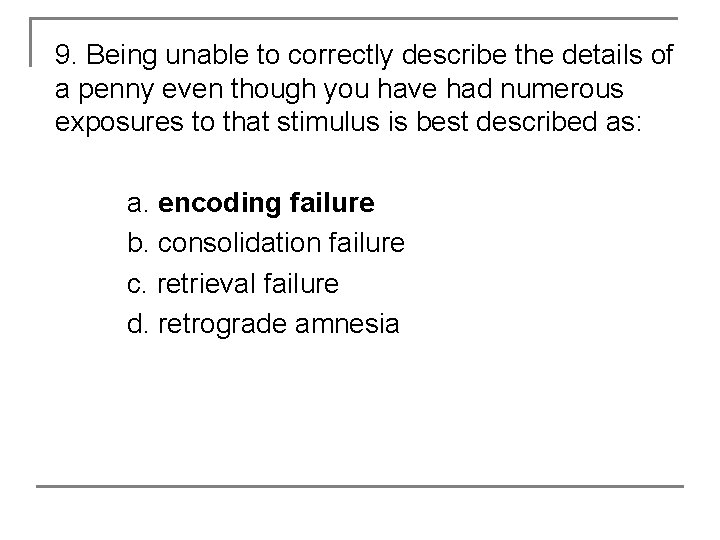 9. Being unable to correctly describe the details of a penny even though you