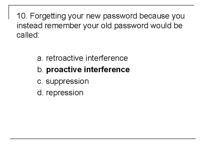 10. Forgetting your new password because you instead remember your old password would be