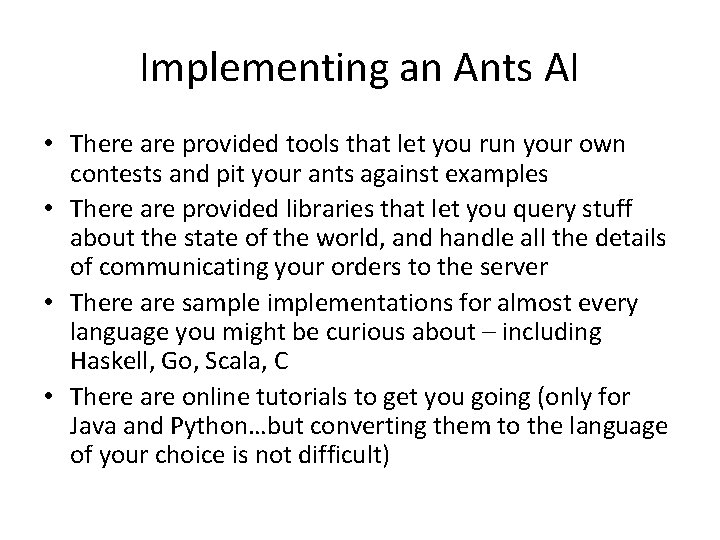 Implementing an Ants AI • There are provided tools that let you run your