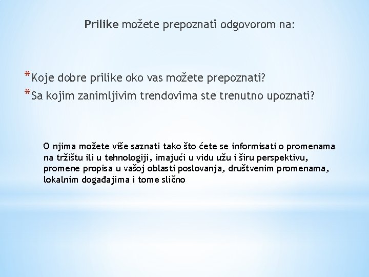 Prilike možete prepoznati odgovorom na: *Koje dobre prilike oko vas možete prepoznati? *Sa kojim