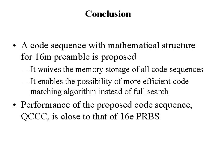 Conclusion • A code sequence with mathematical structure for 16 m preamble is proposed