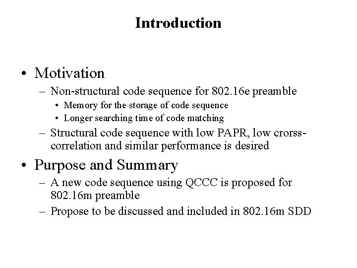 Introduction • Motivation – Non-structural code sequence for 802. 16 e preamble • Memory