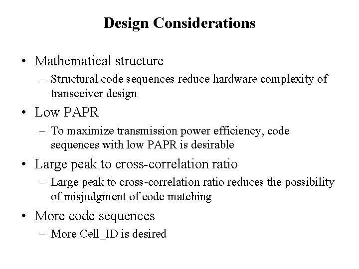 Design Considerations • Mathematical structure – Structural code sequences reduce hardware complexity of transceiver