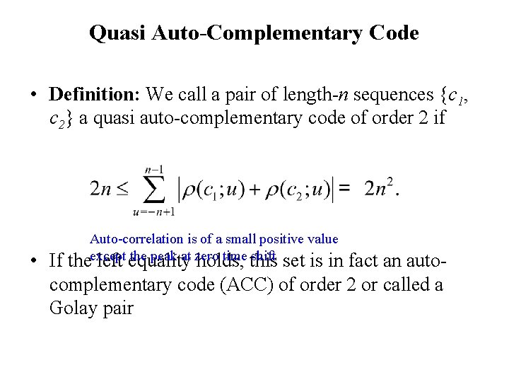 Quasi Auto-Complementary Code • Definition: We call a pair of length-n sequences {c 1,