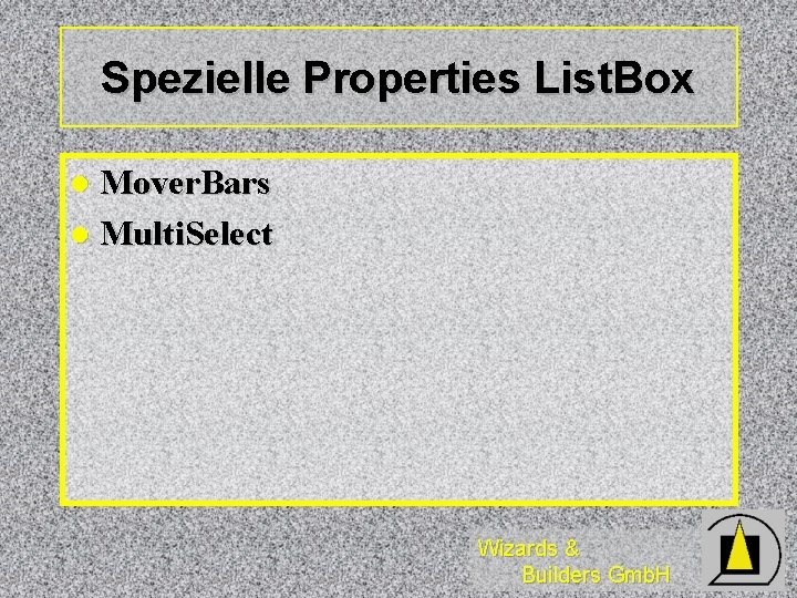 Spezielle Properties List. Box Mover. Bars l Multi. Select l Wizards & Builders Gmb.