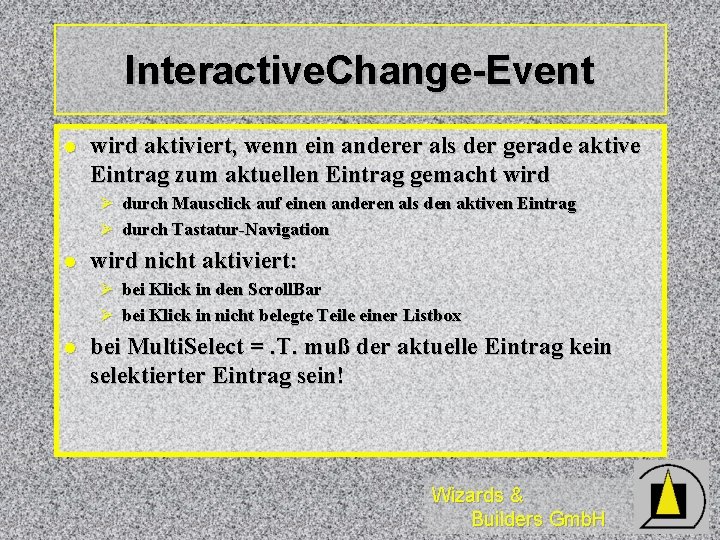 Interactive. Change-Event l wird aktiviert, wenn ein anderer als der gerade aktive Eintrag zum