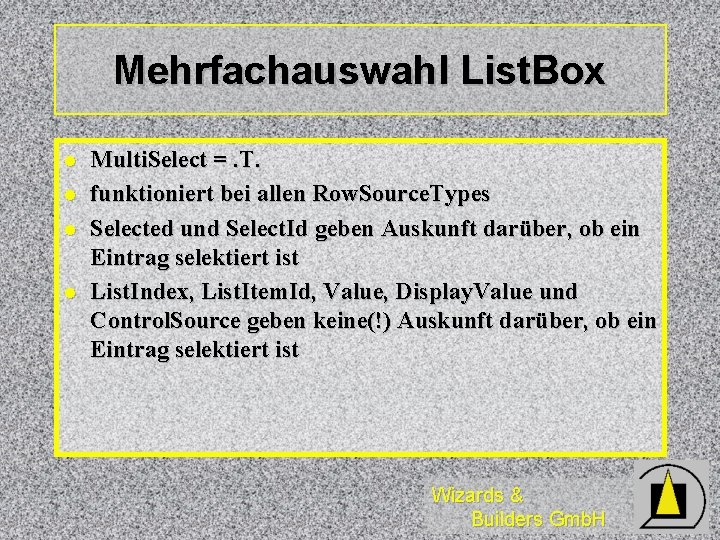 Mehrfachauswahl List. Box l l Multi. Select =. T. funktioniert bei allen Row. Source.